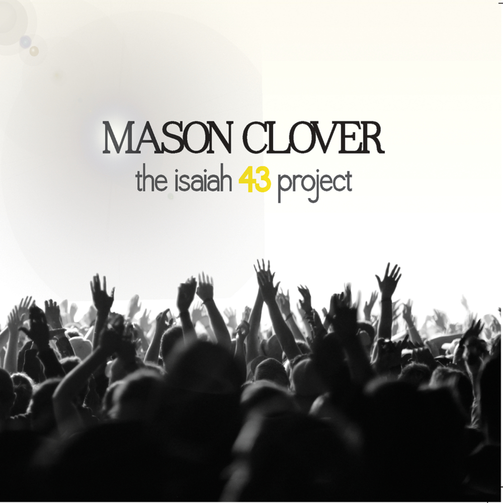 Mason Clover - The Isaiah 43 Project (2011)