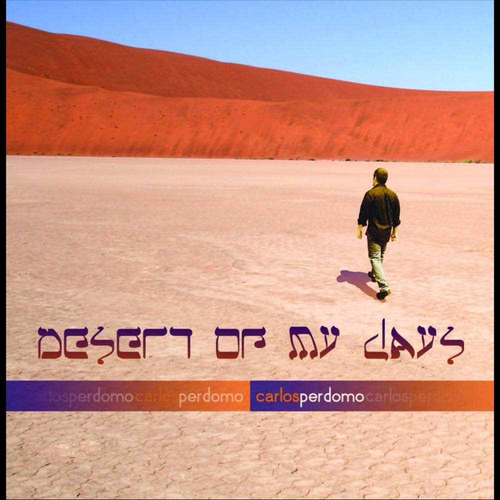 Carlos Perdomo - Desert of My Days / Desierto de Mis Dias (2012)