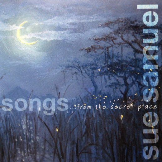 Sue Samuel - Songs ...from the Secret Place (2007)