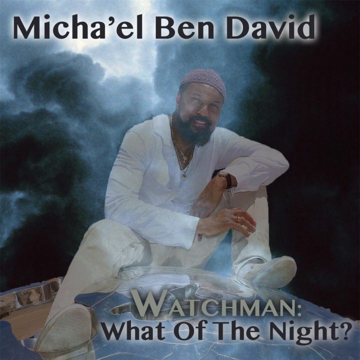 Micha'el Ben David - Watchman: What of the Night? (2015)