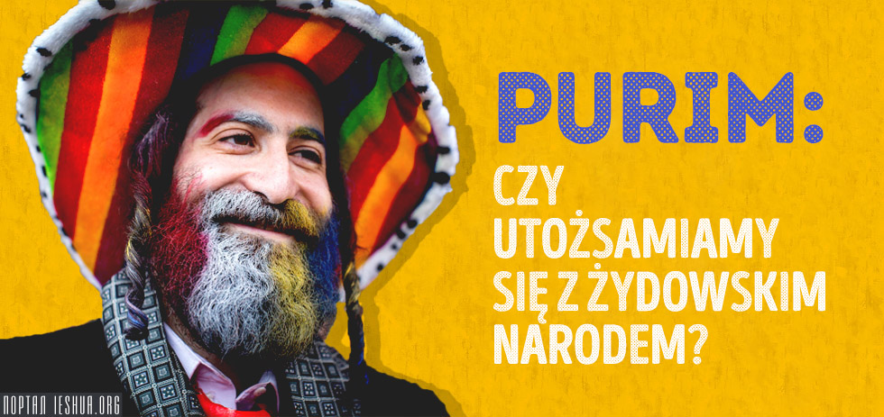 Purim: Czy utożsamiamy się z żydowskim narodem?