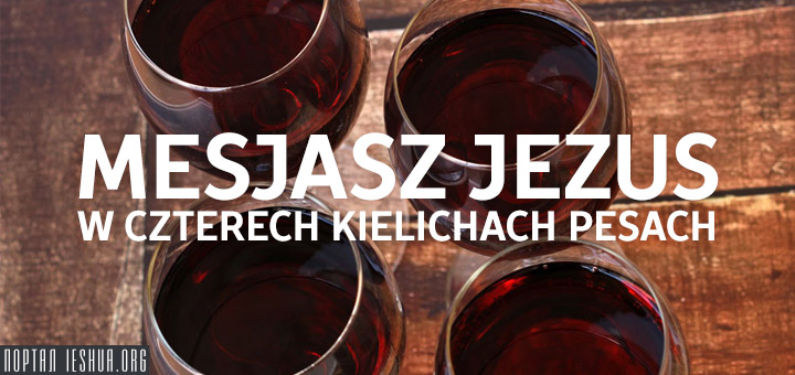 Mesjasz Jezus w czterech kielichach Pesach