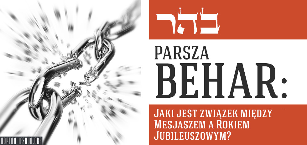 Parsza Behar: Jaki jest związek między Mesjaszem a Rokiem Jubileuszowym?