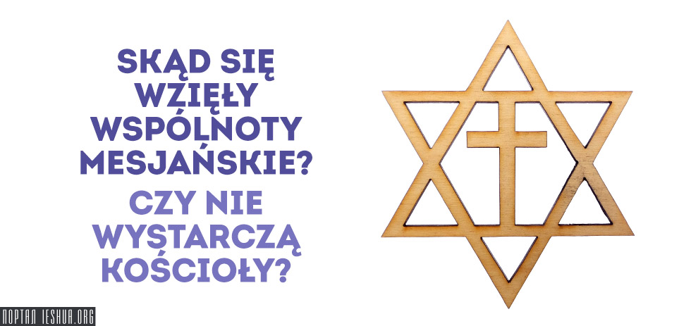 Skąd się wzięły wspólnoty mesjańskie? Czy nie wystarczą kościoły?